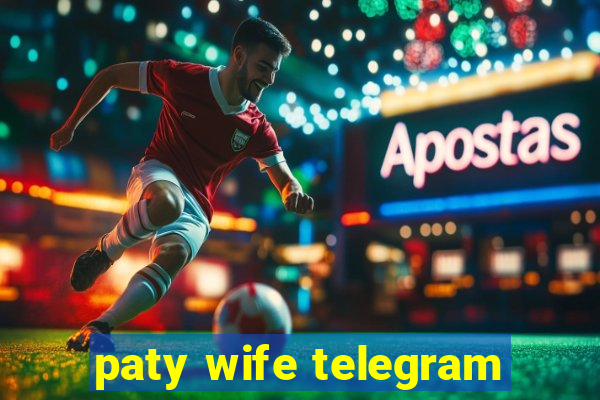 paty wife telegram